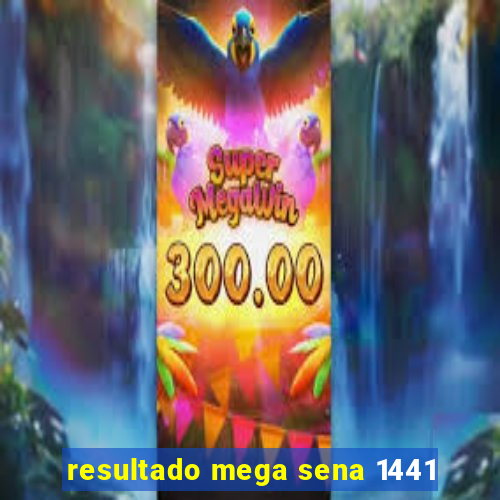 resultado mega sena 1441